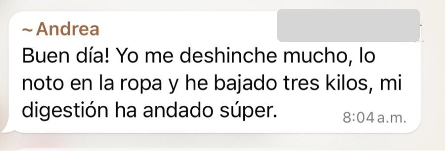 Mensaje de Andrea: Buen día! Yo me deshinche mucho, lo noto en la ropa y he bajado tres kilos, mi digestión ha andado súper.